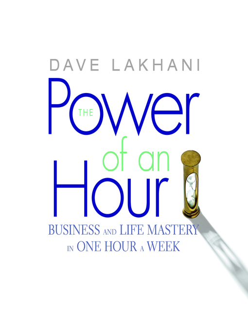 Title details for The Power of an Hour by Dave Lakhani - Available